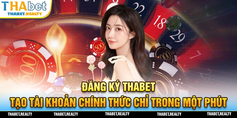 Đăng ký THABET nhanh chóng đơn giản