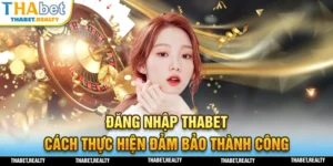 Thực hiện đăng nhập THABET nhanh chóng