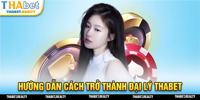 Hướng dẫn cách đăng ký làm đại lý THABET