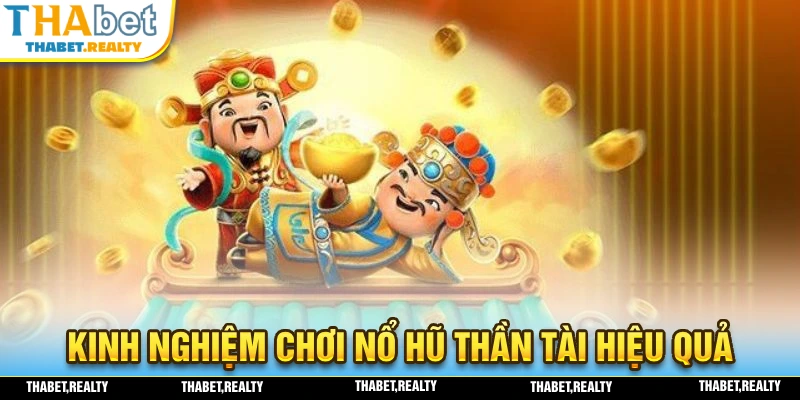 Kinh nghiệm chơi nổ hũ thần mang đến hiệu quả bất ngờ