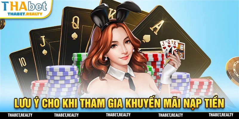 Lưu ý cho người chơi khi tham gia khuyến mãi nạp tiền THABET