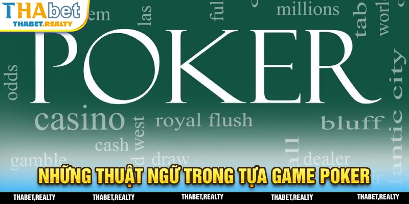 Những thuật ngữ được sử dụng trong trò chơi Poker THABET