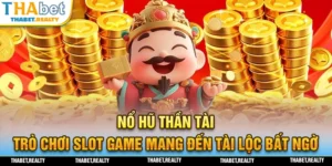 Thử may nhận nhiều tài lộc tại Nổ Hủ Thần Tài