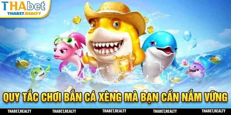 Quy tắc cần nắm trong trò chơi bắn cá xèng