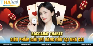 Tựa game giải trí hàng đầu BACCARAT THABET