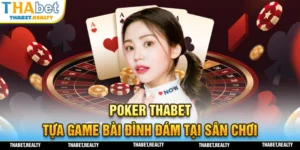 Tựa game được biết đến nhiều nhất tại Poker THABET