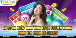 Loại hình xổ số ba miền được yêu thích nhất tại THABET
