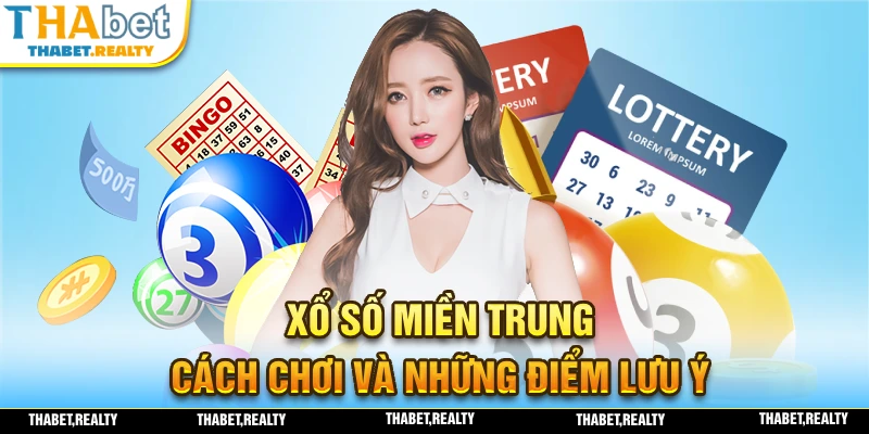 Cách chơi xổ số miền trung và những điểm mà bạn cần lưu ý