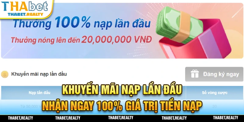 Nhận ngay 100% giá trị trong lần nạp tiền đầu tiên tại THABET