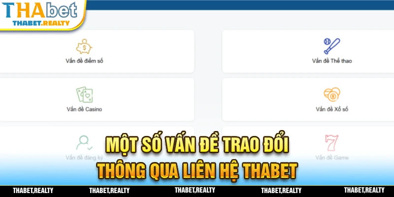 Những vẫn đề mà bạn có thể liên hệ để trao đổi với nhà cái THABET