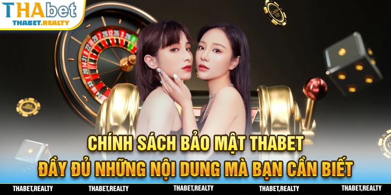 Những nội dung mà chính sách bảo mật THABET sở hữu
