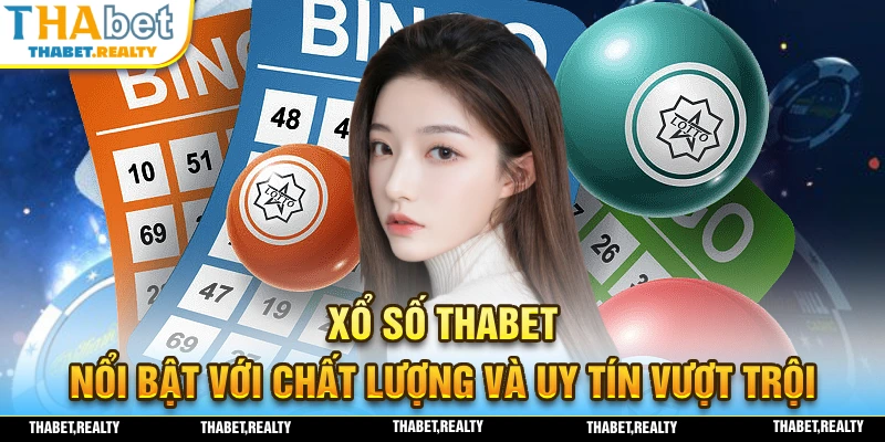 Xổ số THABET nổi bật với chất lượng và nhiều phần thưởng giá trị